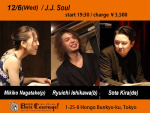J.J.Soul: Mikiko Nagatake (p), Ryuichi Ishikawa (b), Sota Kira (ds)
